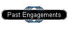 Past Engagements